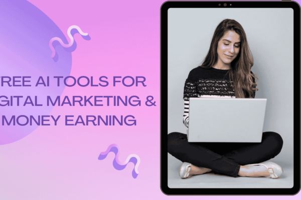 FREE AI TOOLS FOR DIGITAL MARKETING & MONEY EARNING